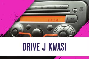 Drive J Kwasi